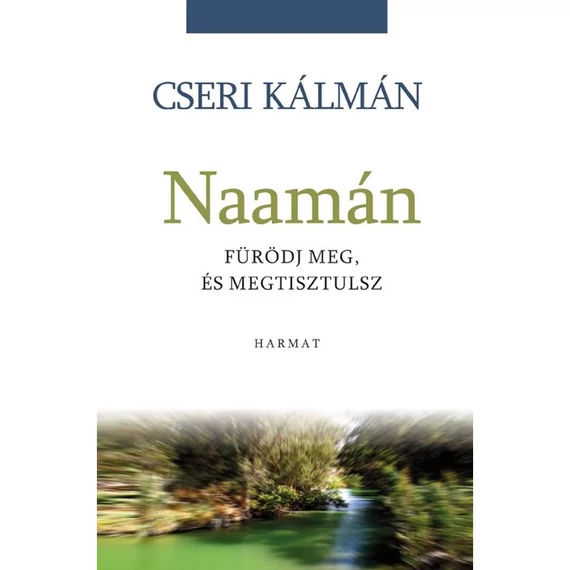 Cseri Kálmán: Naamán - fürödj meg és megtisztulsz