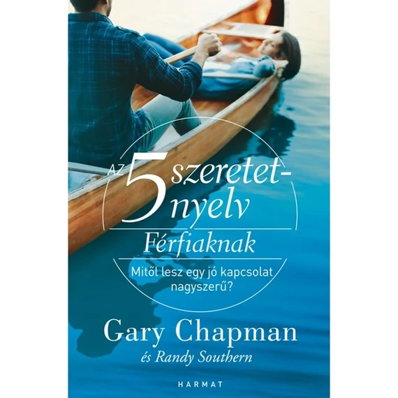 Gary Chapman, Randy Southern: : Az 5 szeretetnyelv - Férfiaknak, mitől lesz egy jó kapcsolat nagyszerű? 