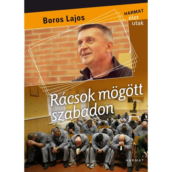 Boros Lajos: Rácsok mögött szabadon