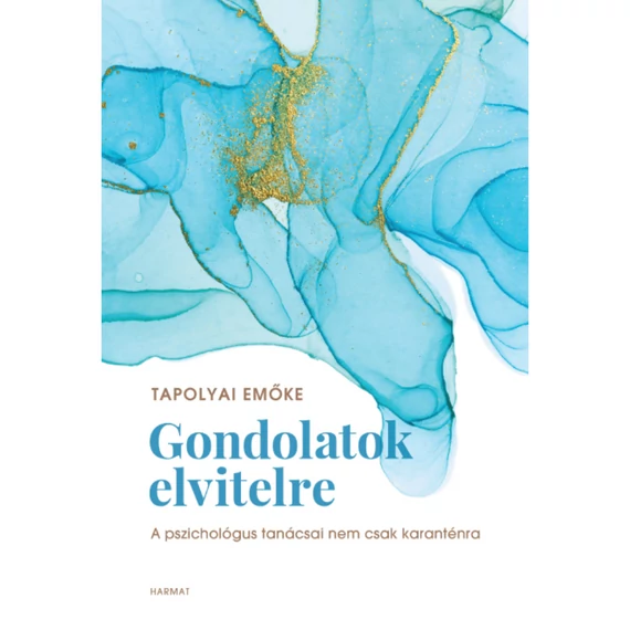Tapolyai Emőke - Gondolatok elvitelre - a pszichológus tanácsai a mindennapok küzdelmeihez