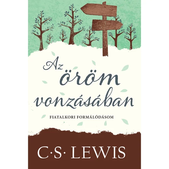 C. S. Lewis: Az öröm vonzásában - fiatalkori formálódásom