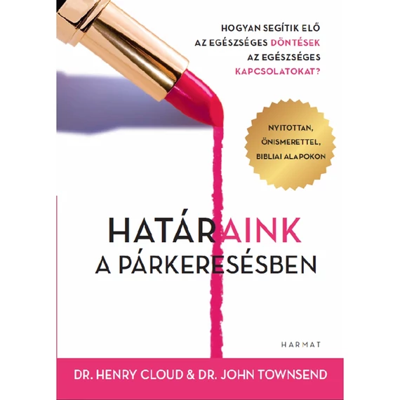 Henry  Cloud & Dr. J. Townsend: Határaink a párkeresésben, hogyan segítik elő az egészséges döntések az egészséges kapcsolatokat? Nyitottan, önismerettel, bibliai alapokon