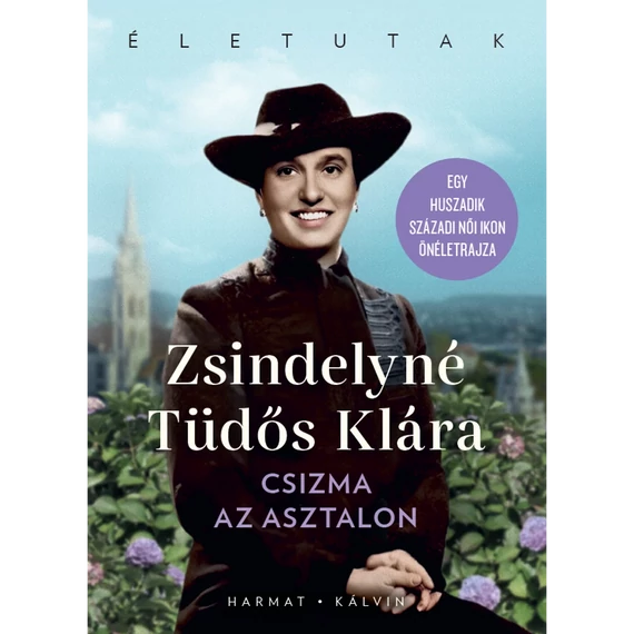 Zsindelyné Tüdős Klára: Csizma az asztalon  ( Életutak sorozat )