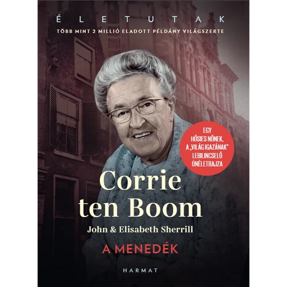 Corrie ten Boom, John & Elisabeth Sherrill: A menedék - egy hősies nőnek, a 