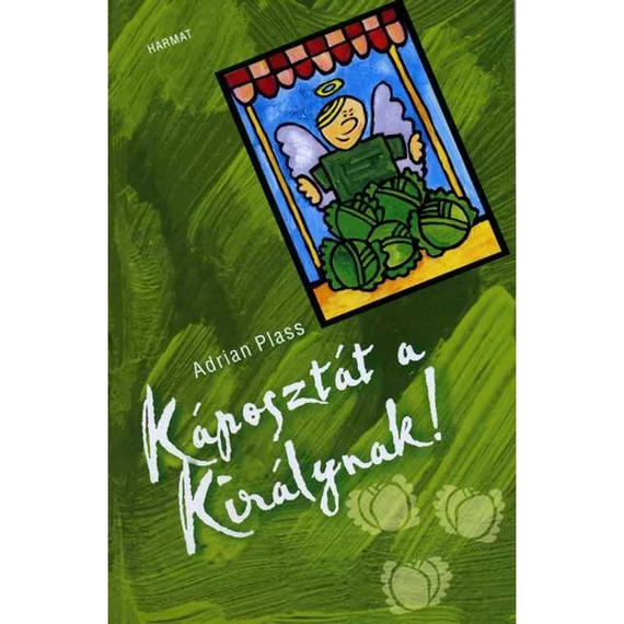 Adrian Plass: Káposztát a Királynak! 