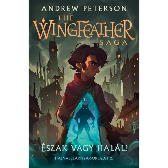 Andrew Peterson: Észak vagy halál! – Hajnalszárnya-sorozat 2. kötet  (The Wingfeather Saga)