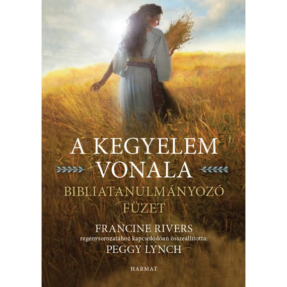 Peggy Lynch - Francine Rivers: A kegyelem vonala – bibliatanulmányozó füzet