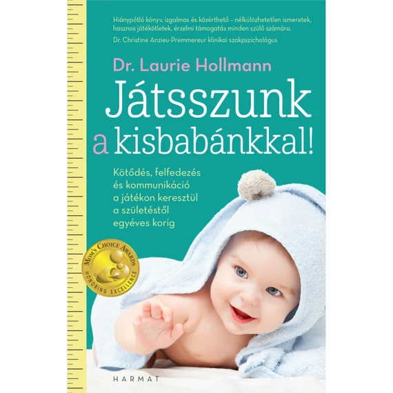 Dr. Laurie Hollmann: Játsszunk a kisbabánkkal! 