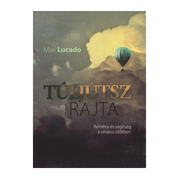 Max Lucado: Túljutsz rajta 
