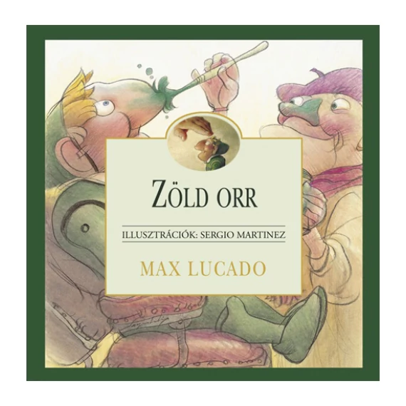 Max Lucado: Zöld orr - Sergio Martinez illusztrációival