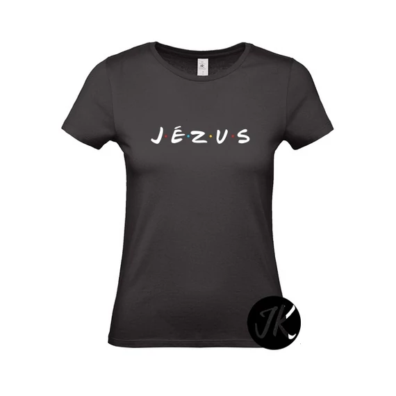Jézus - igés, keresztény feliratos, kereknyakú női póló á la Friends aka Jóbarátok ( fekete )  XS - 2XL (S)