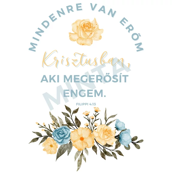 Mindenre van erőm Krisztusban - egyedi póló rendelésre - keresztény MINTA + válassz hozzá PÓLÓ MÉRETET is! ( többféle színben ) 