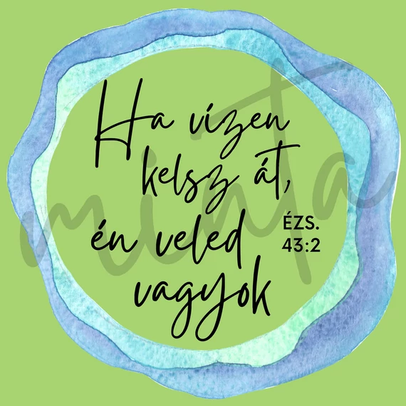 Ha vízen kelsz át, én veled vagyok - igés, mintás, keresztény feliratos, kereknyakú női póló, VILÁGOS ZÖLD XS - 2XL méretben ( XS )
