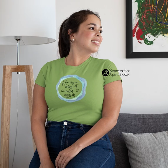 Ha vízen kelsz át, én veled vagyok - igés, mintás, keresztény feliratos, kereknyakú női póló, VILÁGOS ZÖLD XS - 2XL méretben ( XS )
