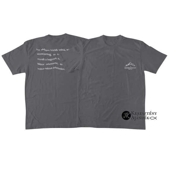 Mustármagnyi hit - igés, mintás, keresztény feliratos, kereknyakú férfi / unisex póló, GRAFITSZÜRKE színben,  S - 2XL méretben ( S ) KÉTOLDALAS MINTA