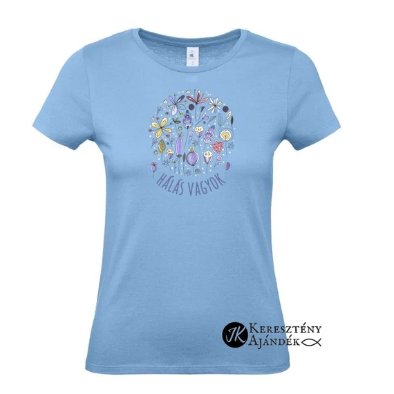 Hálás vagyok - igés, mintás, keresztény feliratos, kereknyakú női póló, ÉGKÉK színben XS - 2XL méretben ( S )
