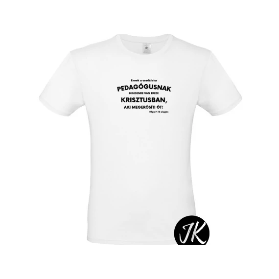 Mindenre van erőm Krisztusban, PEDAGÓGUS verzió  - igés, mintás, keresztény feliratos, kereknyakú férfi / unisex póló, FEHÉR S - 3XL méretben ( S )