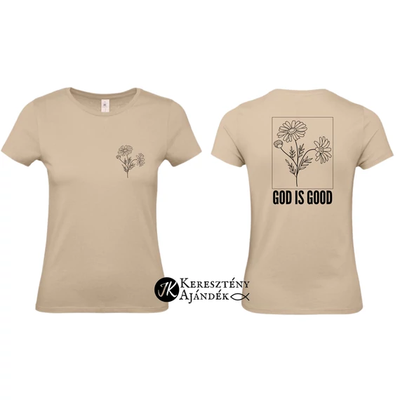 God is Good - igés, mintás, keresztény feliratos, kereknyakú női póló, KÉTOLDALAS MINTA, HOMOK XS - 2XL ( S )