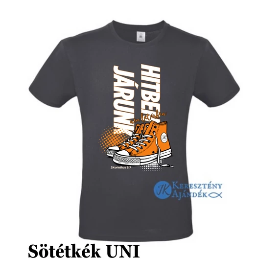 Hitben járunk, nem látásban ( cipős ) - egyedi póló rendelésre - keresztény MINTA + válassz hozzá PÓLÓ MÉRETET is! ( többféle színben ) 
