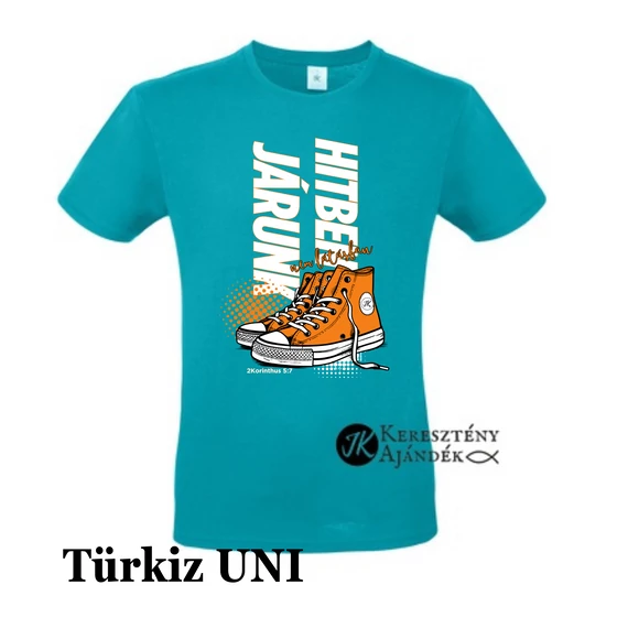 Hitben járunk, nem látásban ( cipős ) - egyedi póló rendelésre - keresztény MINTA + válassz hozzá PÓLÓ MÉRETET is! ( többféle színben ) 