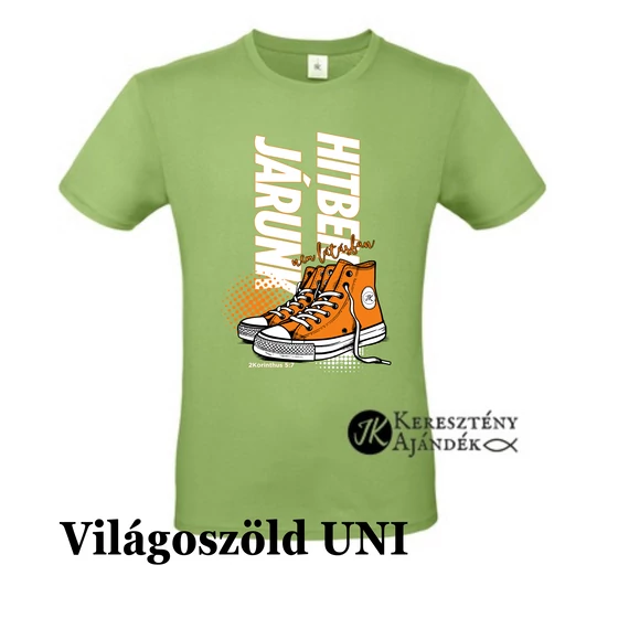 Hitben járunk, nem látásban ( cipős ) - egyedi póló rendelésre - keresztény MINTA + válassz hozzá PÓLÓ MÉRETET is! ( többféle színben ) 