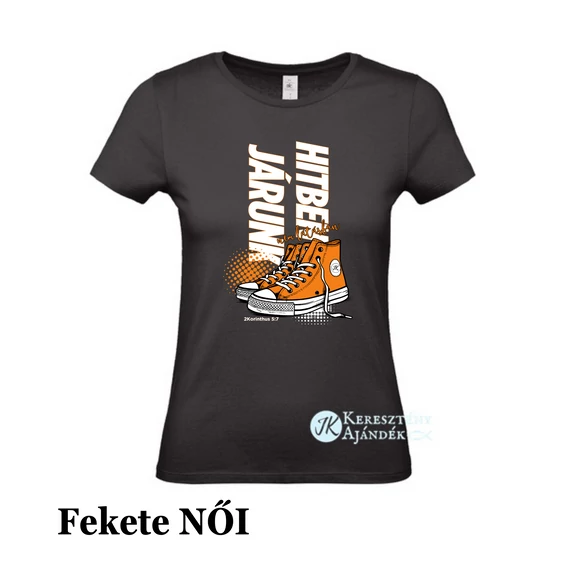 Hitben járunk, nem látásban ( cipős ) - egyedi póló rendelésre - keresztény MINTA + válassz hozzá PÓLÓ MÉRETET is! ( többféle színben ) 