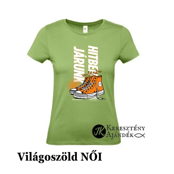 Hitben járunk, nem látásban ( cipős ) - egyedi póló rendelésre - keresztény MINTA + válassz hozzá PÓLÓ MÉRETET is! ( többféle színben ) 