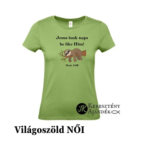 Jesus took naps - be like Him! - egyedi póló rendelésre - keresztény MINTA + válassz hozzá PÓLÓ MÉRETET is! ( többféle színben ) 