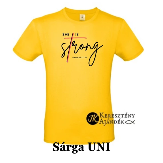 She is strong - egyedi póló rendelésre - keresztény MINTA + válassz hozzá PÓLÓ MÉRETET is! ( többféle színben ) 