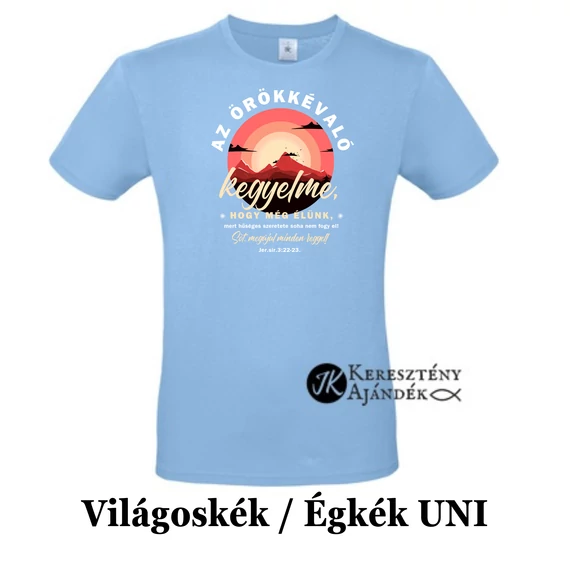 Az Örökkévaló kegyelme, hogy még mindig élünk - egyedi póló rendelésre - keresztény MINTA + válassz hozzá PÓLÓ MÉRETET is! ( többféle színben ) 