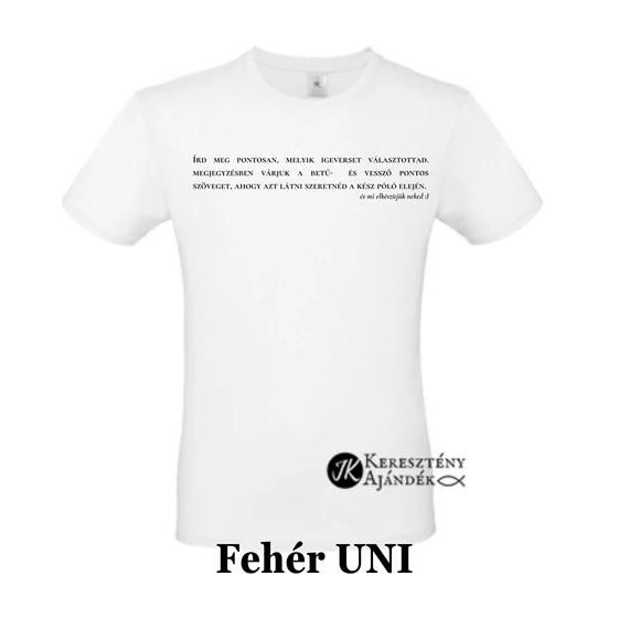Választott bibliai igevers ( IGEVERS+ igehely ) - egyedi póló rendelésre - keresztény MINTA + válassz hozzá PÓLÓ MÉRETET is! ( többféle színben ) 