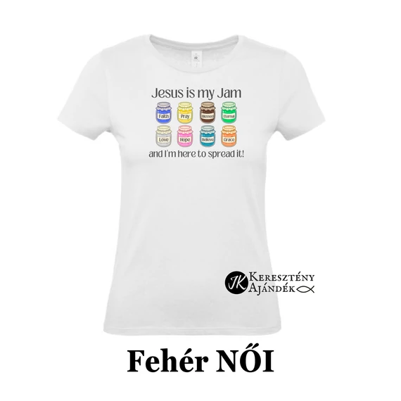 Jesus is my jam- egyedi póló rendelésre - keresztény MINTA + válassz hozzá PÓLÓ MÉRETET is! ( többféle színben ) 