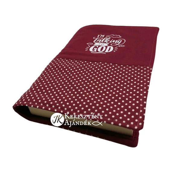 I'm talking to God - bibliaborító textil anyagból EFO / RÚF méretre BURGUNDI BORDO PÖTTYÖS