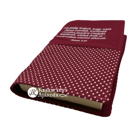 Azt pedig tudjuk, hogy akik Isten szeretik, azoknak minden javukra szolgál - bibliaborító textil anyagból EFO / RÚF méretre BURGUNDI BORDÓ PÖTTYÖS