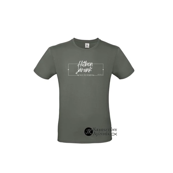 Hitben járunk, nem látásban - igés, keresztény feliratos, kereknyakú férfi póló, milleniumi KHAKI színben S - 2XL méretben (S)
