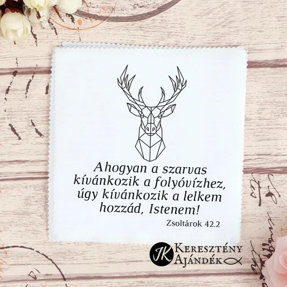 Ahogyan a szarvas kívánkozik a folyóvízhez - igés, keresztény feliratos szemüvegtörlő kendő, 15*18 cm / 15*15 cm
