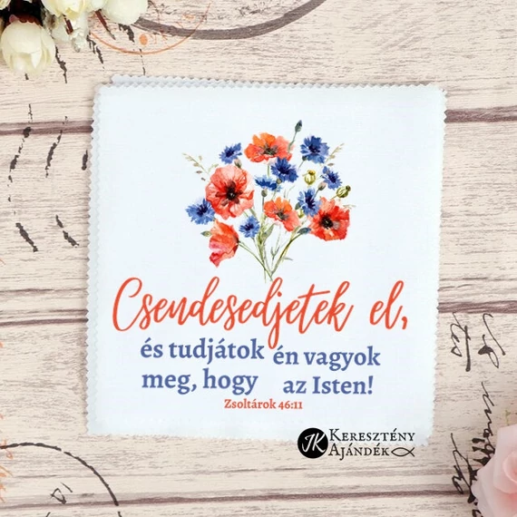 Csendesedjetek el és tudjátok meg, hogy én vagyok az Isten - igés, keresztény feliratos szemüvegtörlő kendő 15*15/15*18 cm