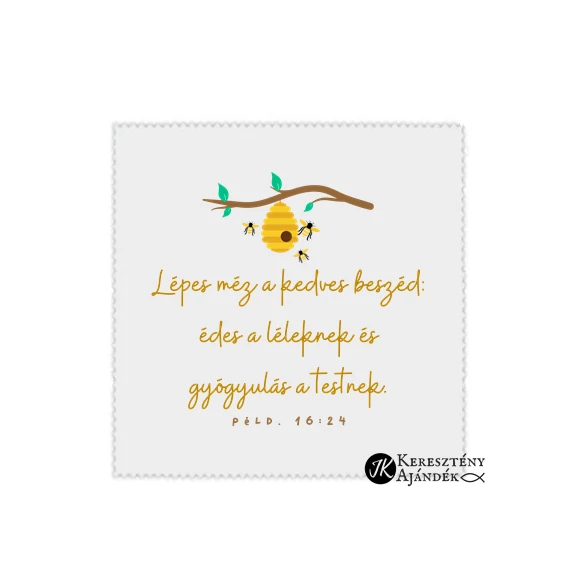 Lépes méz a kedves beszéd: édes a léleknek és gyógyulás a testnek. Péld.16:24 - igés, keresztény feliratos szemüvegtörlő kendő, 15*18 cm / 15*15 cm