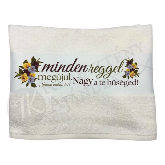 ÚJDONSÁG! Minden reggel megújul. Nagy a te hűséged - igés, keresztény feliratos, FEHÉR törülköző, mintás bordűrrel 50x100 cm ( árvácskás ) 