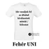 FEHÉR Unisex ÜRES póló - egyedi póló rendeléshez, válassz hozzá MINTÁT is! ( többféle színben / méretben ) L méret